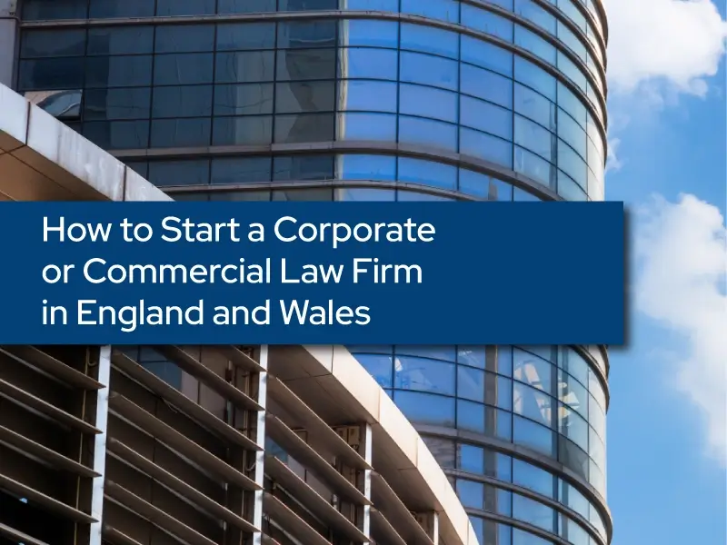 How to Start a Corporate or Commercial Law Firm in England and Wales
